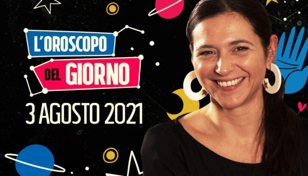 oroscopo-del-giorno-3-agosto-2021.jpg oroscopo-del-giorno-3-agosto-2021.jpg