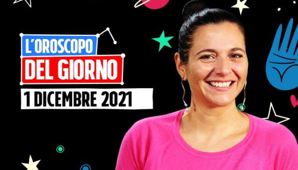 oroscopo-del-giorno-1-dicembre-2021.jpg oroscopo-del-giorno-1-dicembre-2021.jpg