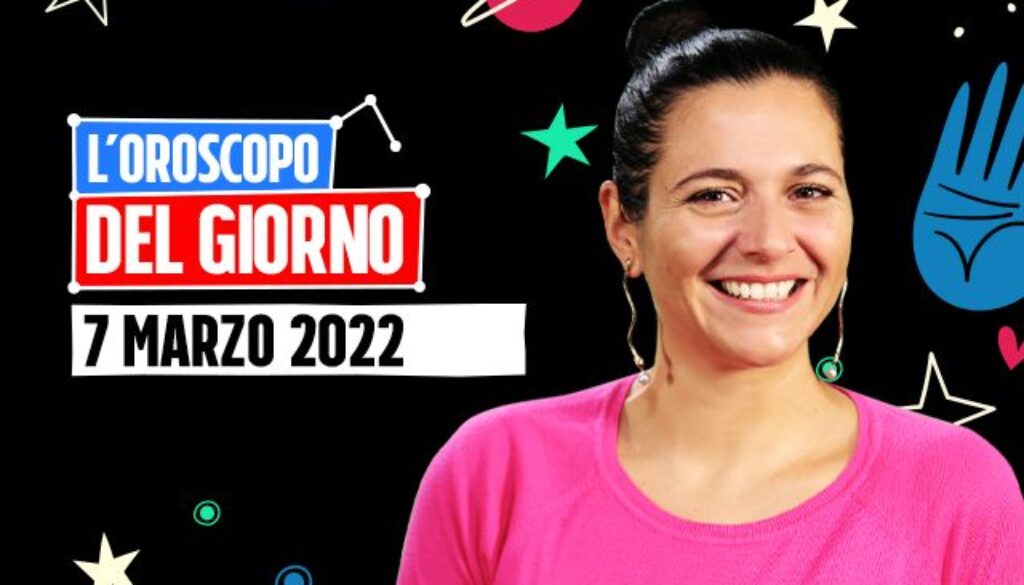oroscopo-del-giorno-7-marzo-2022.jpg