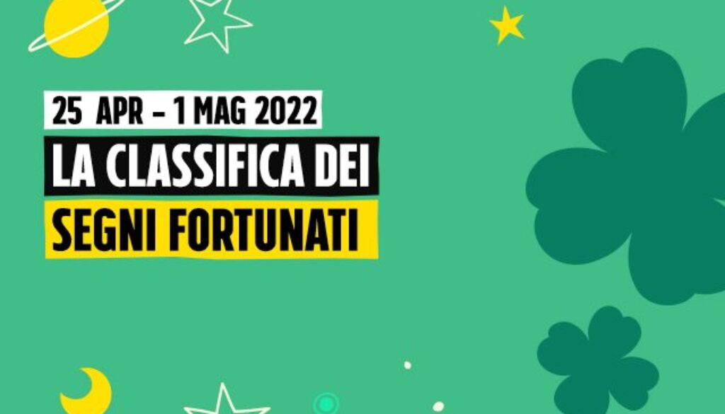 classifica-segni-fortunati-25-aprile-al-1-maggio-2022.jpg classifica-segni-fortunati-25-aprile-al-1-maggio-2022.jpg