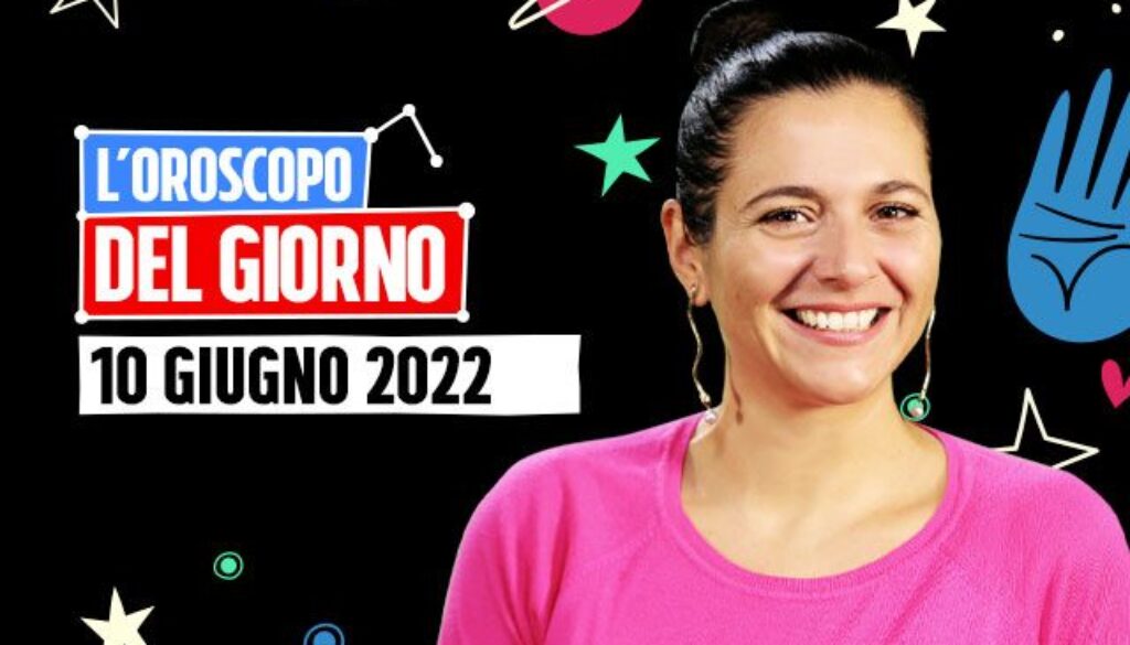 oroscopo-del-giorno-10-giugno-2022.jpg
